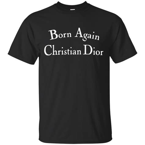 born again christian dior shirt